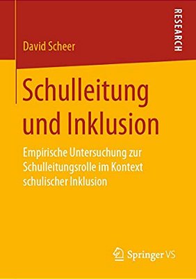 Schulleitung Und Inklusion: Empirische Untersuchung Zur Schulleitungsrolle Im Kontext Schulischer Inklusion-..