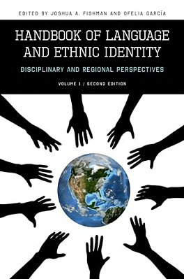 Handbook Of Language And Ethnic Identity: Disciplinary And Regional Perspectives (Volume 1)-..