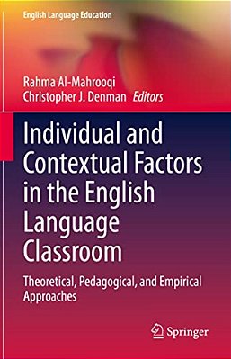 Individual And Contextual Factors In The English Language Classroom: Theoretical, Pedagogical, And Empirical Approaches-..