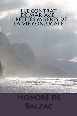 I Le Contrat De Mariage- II Petites Miseres De La Vie Conjugale-..