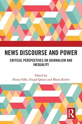 News Discourse And Power: Critical Perspectives On Journalism And Inequality-..