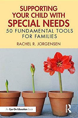 Supporting Your Child With Special Needs: 50 Fundamental Tools For Families-..