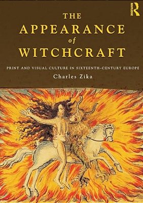 The Appearance Of Witchcraft: Print And Visual Culture In Sixteenth-Century Europe-..