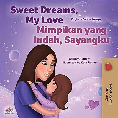 Sweet Dreams, My Love (English Malay Bilingual Book For Kids)-..
