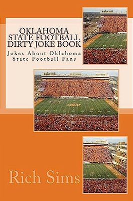 Oklahoma State Football Dirty Joke Book: Jokes About Oklahoma State Football Fans-..
