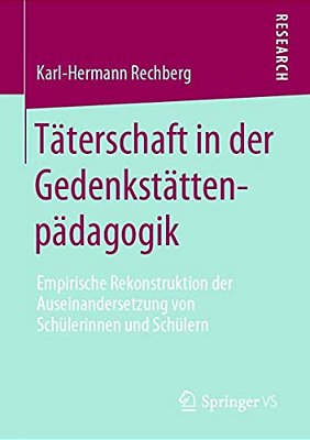 Täterschaft In Der Gedenkstättenpädagogik: Empirische Rekonstruktion Der Auseinandersetzung Von Schülerinnen Und Schülern-..