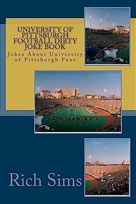 University Of Pittsburgh Football Dirty Joke Book: Jokes About University Of Pittsburgh Fans-..