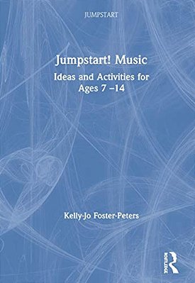 Jumpstart! Music: Ideas And Activities For Ages 7 -14-..