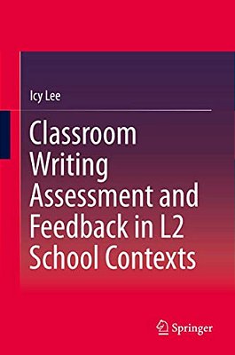 Classroom Writing Assessment And Feedback In L2 School Contexts-..