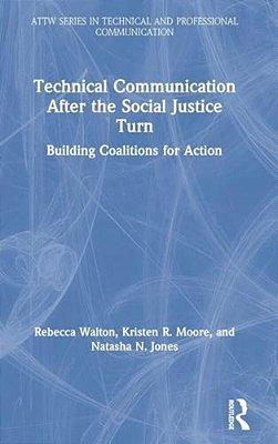 Technical Communication After The Social Justice Turn: Building Coalitions For Action-..