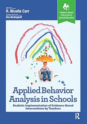 Applied Behavior Analysis In Schools: Realistic Implementation Of Evidence-Based Interventions By Teachers-..