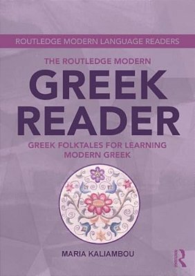 The Routledge Modern Greek Reader: Greek Folktales For Learning Modern Greek-..