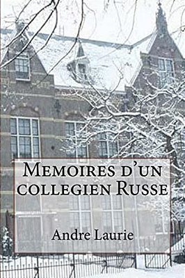 Memoires D'Un Collegien Russe-..