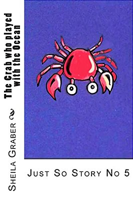 The Crab Who Played With The Ocean: Just So Story No 5-..