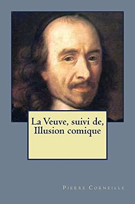 La Veuve, Suivi De, Illusion Comique-..