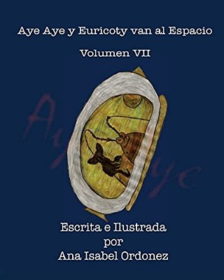 Aye Aye Y Euricoty Van Al Espacio: Volumen VII-..