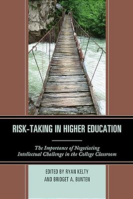 Risk-Taking In Higher Education: The Importance Of Negotiating Intellectual Challenge In The College Classroom-..