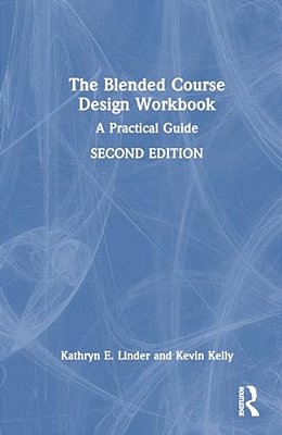 The Blended Course Design Workbook: A Practical Guide-..
