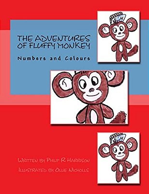 The Adventures Of Fluffy Monkey: Numbers And Colours-..