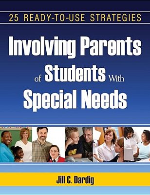 Involving Parents Of Students With Special Needs: 25 Ready-To-use Strategies-..