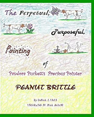 The Perpetual, Purposeful, Pointing Of Pandora Puckett's Pointer, Peanut Brittle: Pandora Puckett-..