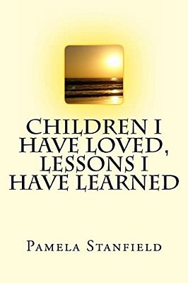 Children I Have Loved, Lessons I Have Learned-..