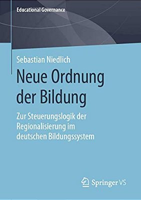 Neue Ordnung Der Bildung: Zur Steuerungslogik Der Regionalisierung Im Deutschen Bildungssystem-..