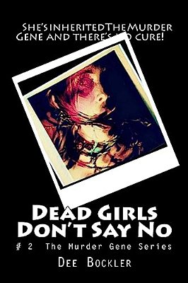 Dead Girls Don't Say No!: The Murder Gene Series-..
