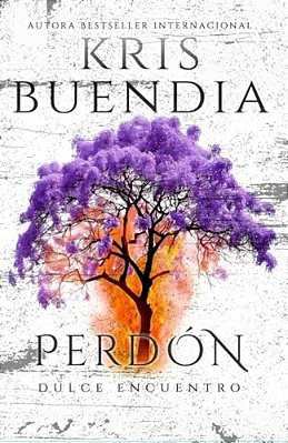 Un Dulce Encuentro En El Perdón: Trilogía-..
