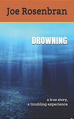 Drowning: A True Story, A Troubling Experience-..