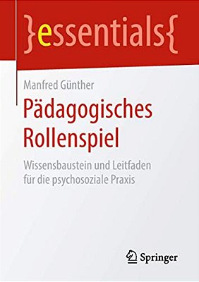 Pädagogisches Rollenspiel: Wissensbaustein Und Leitfaden Für Die Psychosoziale Praxis-..
