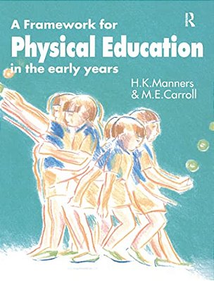 A Framework For Physical Education In The Early Years-..
