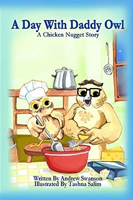 A Day With Daddy Owl: A Chicken Nugget Story-..