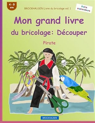 Brockhausen Livre Du Bricolage Vol. 1 - Mon Grand Livre Du Bricolage: Découper: Pirate-..