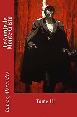 Le Comte De Monte-Cristo: Tome III-..
