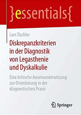 Diskrepanzkriterien In Der Diagnostik Von Legasthenie Und Dyskalkulie: Eine Kritische Auseinandersetzung Zur Orientierung In Der Diagnostischen Praxis-..