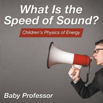What Is The Speed Of Sound? Children's Physics Of Energy-..