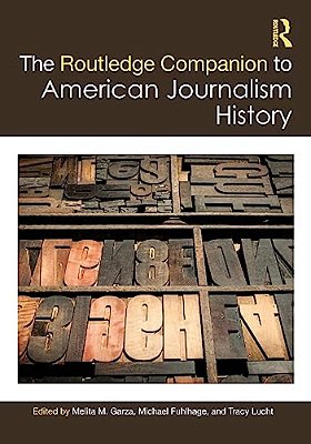 The Routledge Companion To American Journalism History-..