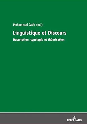 Linguistique Et Discours: Description, Typologie Et Théorisation-..