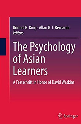 The Psychology Of Asian Learners: A Festschrift In Honor Of David Watkins-..