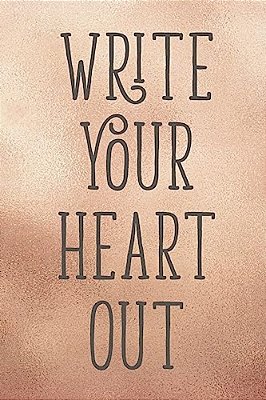 Write Your Heart Out-..