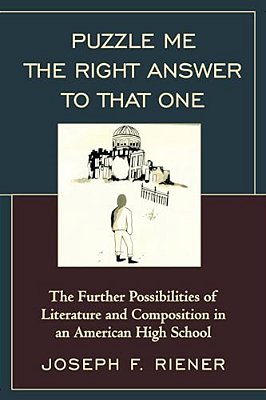 Puzzle Me The Right Answer To That One: The Further Possibilities Of Literature And Composition In An American High School-..