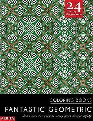 Fantastic Geometric Coloring Books: Stress Relief Coloring Books For Adults With 24 Stunning Geometric Grayscale Images-..