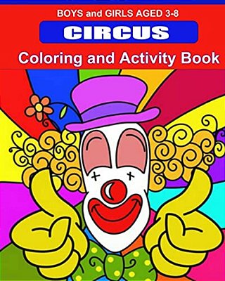 Circus Coloring And Activity Book: Boys And Girls 3-8-..