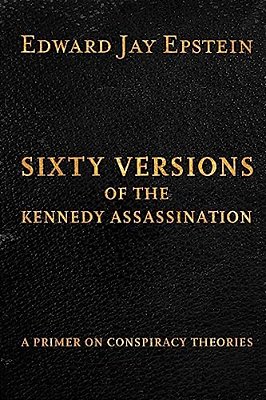 Sixty Versions Of The Kennedy Assassination: A Primer On Conspiracy Theories-..