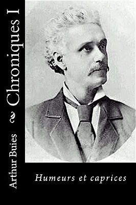 Chroniques I: Humeurs Et Caprices-..