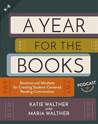 A Year For The Books: Routines And Mindsets For Creating Student Centered Reading Communities-..