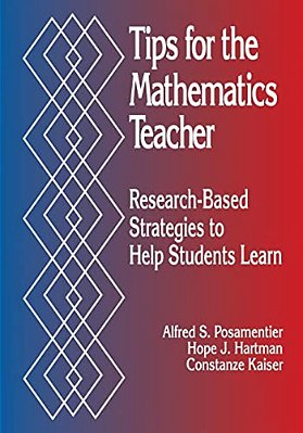 Tips For The Mathematics Teacher: Research-Based Strategies To Help Students Learn-..