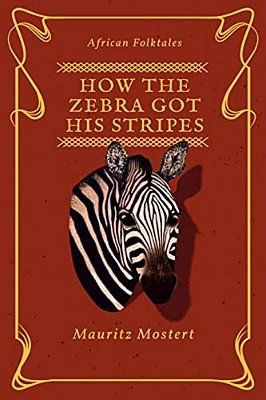 How The Zebra Got His Stripes-..