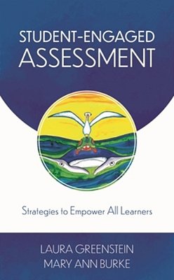 Student-Engaged Assessment: Strategies To Empower All Learners-..